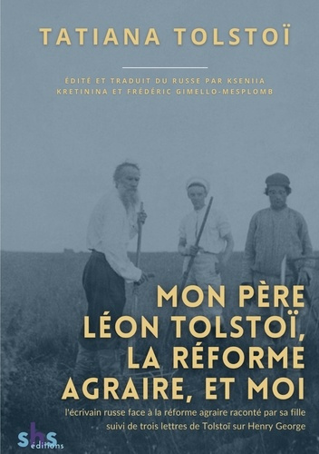 Mon père Léon Tolstoï, la réforme agraire, et moi. l'écrivain russe face à la réforme agraire racont