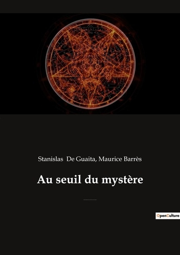 Au seuil du mystère. Essais de Sciences Maudites (précédé par "Stanislas de Guaita, un rénovateur de