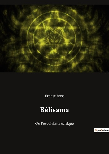 Bélisama. Ou l'occultisme celtique