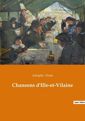 Chansons d'Ille-et-Vilaine. Les chants secrets d'une Bretagne intemporelle