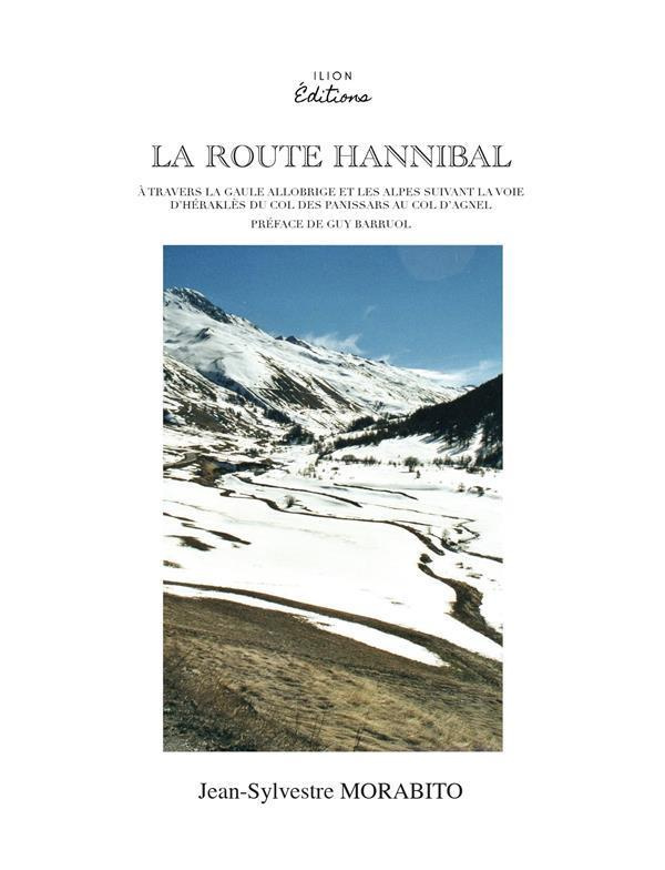 La route Hannibal. A travers la Gaule allobrige et les Alpes du col des Panissars au col d'Agnel