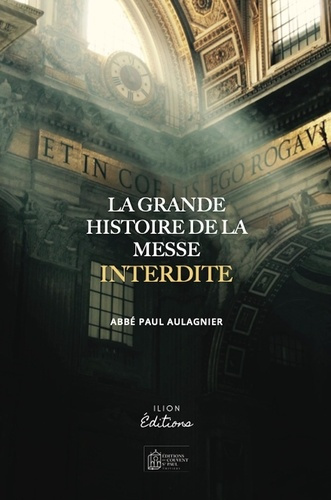 La grande histoire de la messe interdite. Réflexion sur La Messe de nos jours