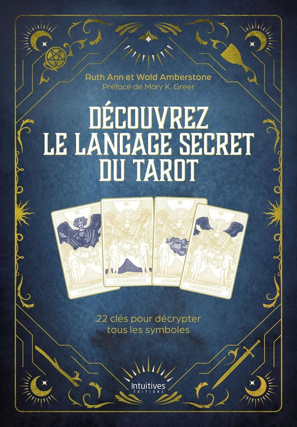 Découvrez le langage secret du tarot. 22 clés pour décrypter tous les symboles