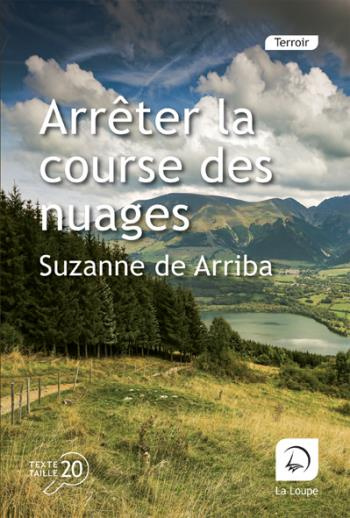 Arrêter la course des nuages [EDITION EN GROS CARACTERES