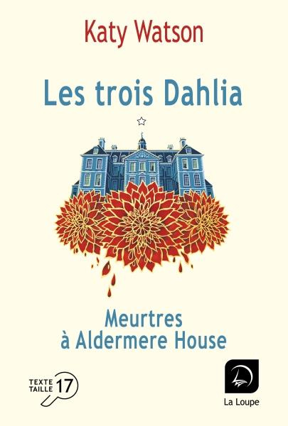 Les trois Dahlia Tome 1 : Meurtres à Aldemere House. Volume 1 [EDITION EN GROS CARACTERES