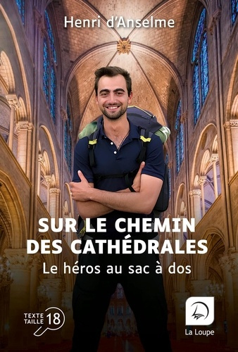 Sur le chemin des cathédrales [EDITION EN GROS CARACTERES