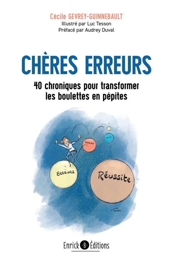 Chères erreurs. 40 chroniques pour transformer les boulettes en pépites