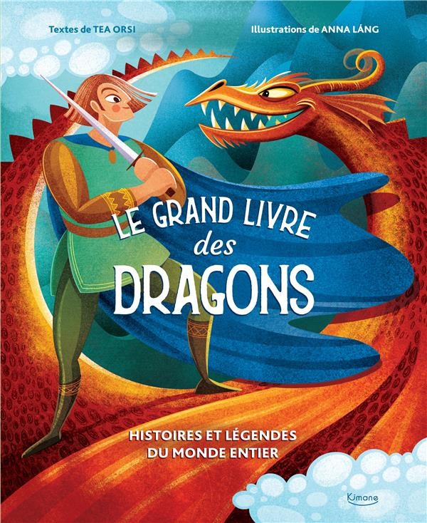 Le grand livre des dragons. Histoires et légendes du monde entier