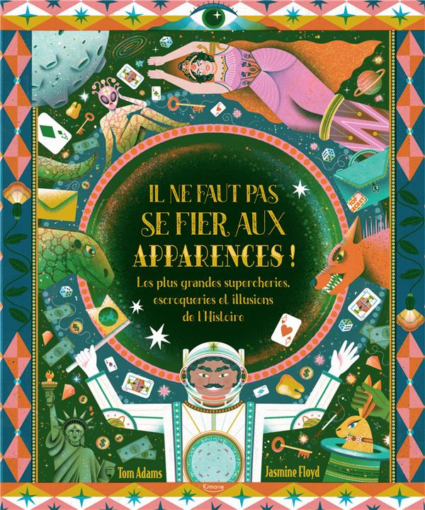 Il ne faut pas se fier aux apparences ! La plus grandes supercheries, escroqueries et illusions de l