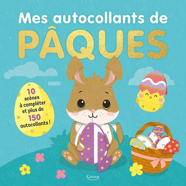 Mes autocollants de Pâques. 10 scènes à compléter et plus de 150 autocollants !