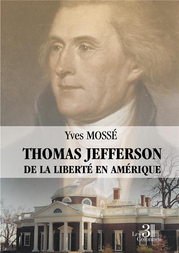 Thomas Jefferson. De la liberté en Amérique