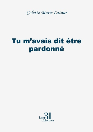 Tu m'avais dit être pardonné