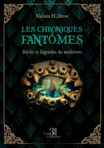 Les chroniques fantômes. Récits et légendes du multivers