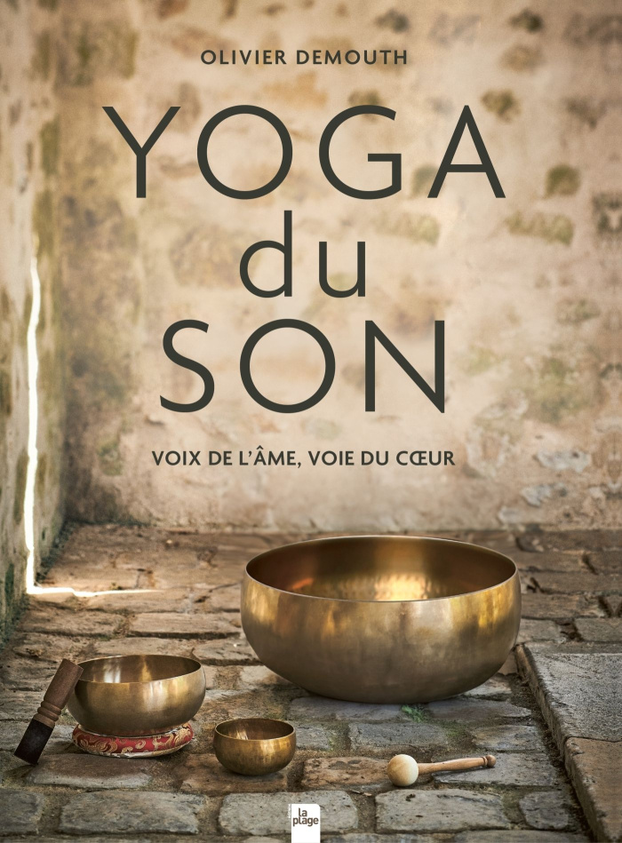 Yoga du son. Voix de l'âme, voie du coeur