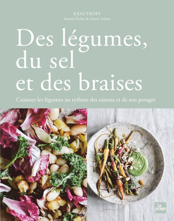 Des légumes, du sel et des braises. Cuisiner les légumes au rythme des saisons et de son potager