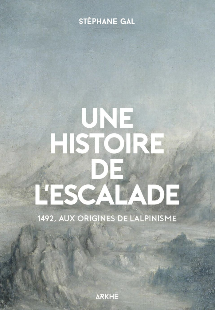 Histoire de l’escalade. 1492, aux origines de l’alpinisme
