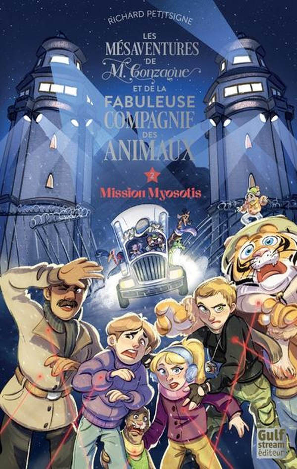 Les mésaventures de M. Gonzague et de la fabuleuse compagnie des animaux Tome 2 : Mission Myosotis
