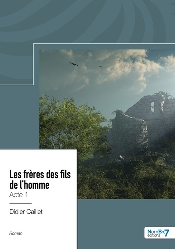 Les frères des fils de l'homme. Acte 1