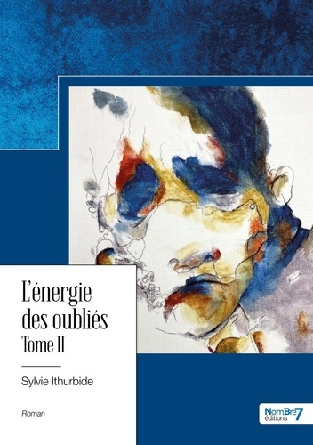 L'énergie des oubliés. Tome 2