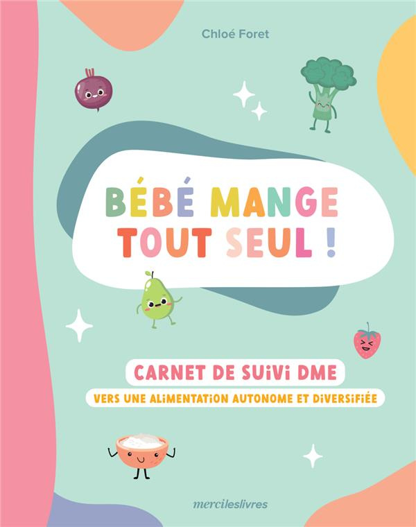 Bébé mange tout seul ! Carnet de suivi DME - Vers une alimentation autonome et diversifiée