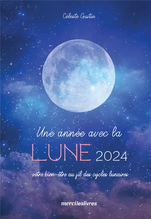 Une année avec la lune. Votre bien-être au fil des cycles lunaires, Edition 2024
