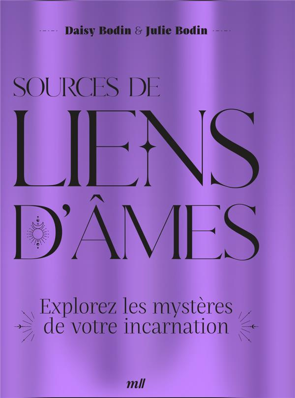 Sources de liens d'âmes. Explorez les mystères de votre incarnation