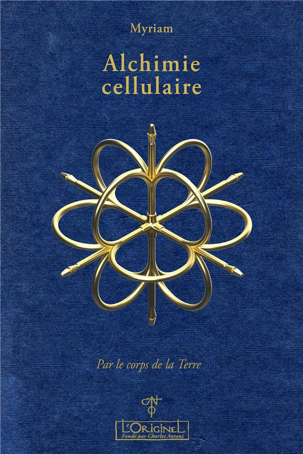Alchimie cellulaire. Tome 1 : Par le corps de la Terre, Thérapie du 3e Millénaire