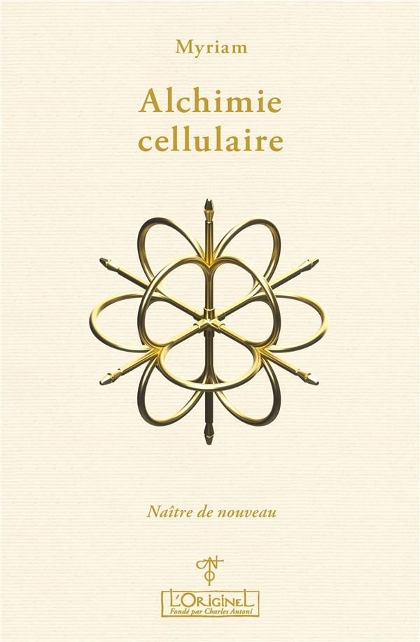 Alchimie cellulaire. Tome 2, Le droit de naître de nouveau - Thérapie du 3e Millénaire
