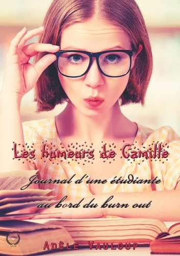 Les humeurs de Camille. Journal d'une étudiante au bord du burn out