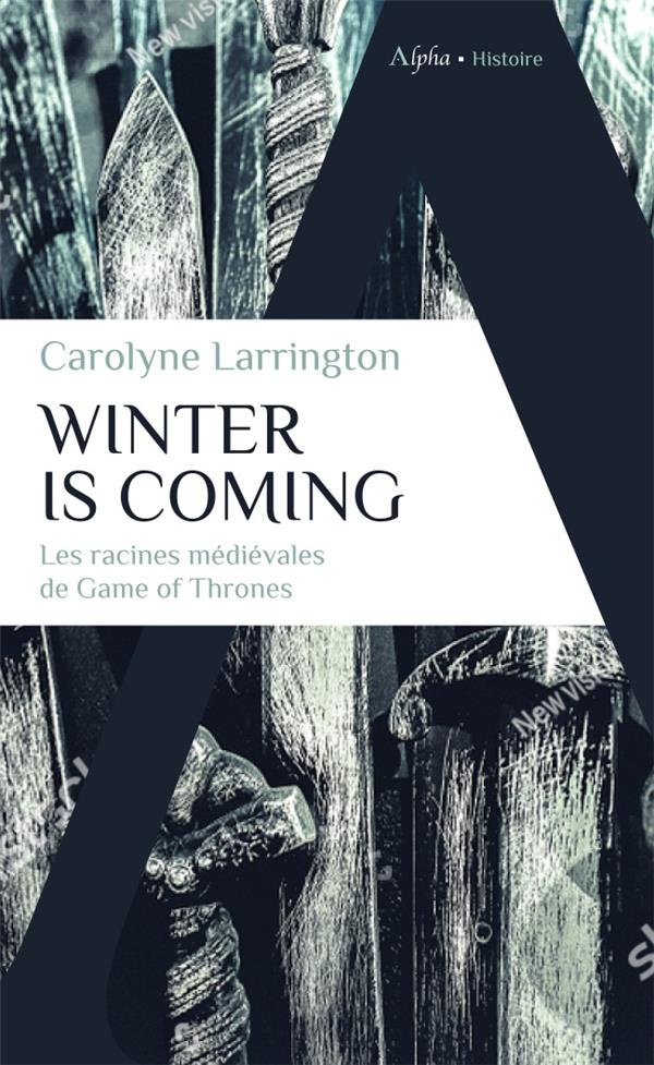 Winter is coming. Les racines médiévales de Game of Thrones