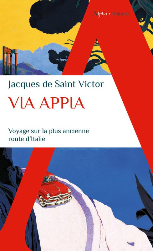 Via Appia. Voyage sur la plus ancienne route d'Italie