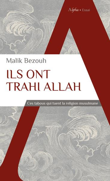 Ils ont trahi Allah. Blasphème, homosexualité, masturbation, athéisme... ces tabous qui tuent la rel