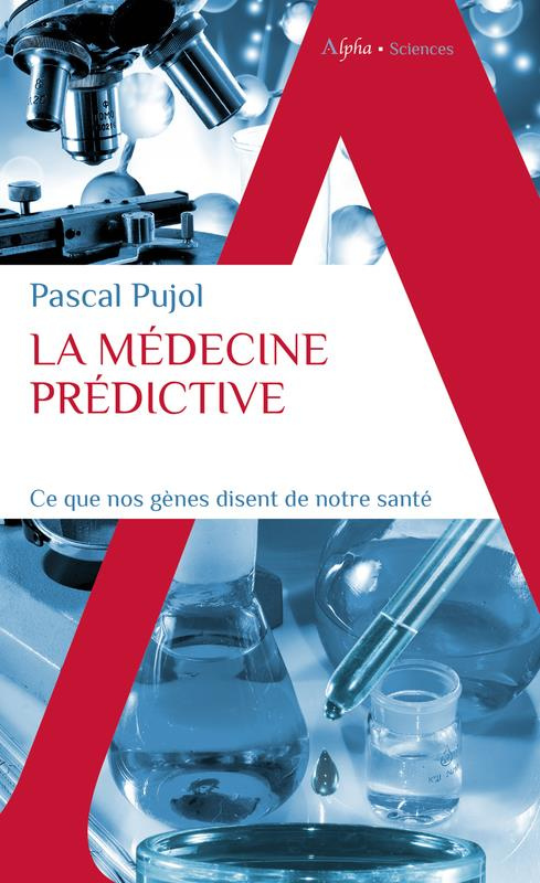 La médecine prédictive. Ce que nos gènes disent de notre santé