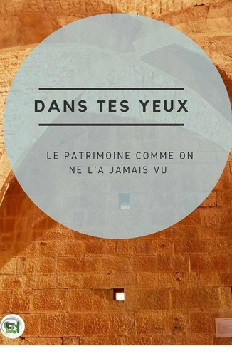 Dans tes yeux. Le patrimoine comme on ne l'a jamais vu