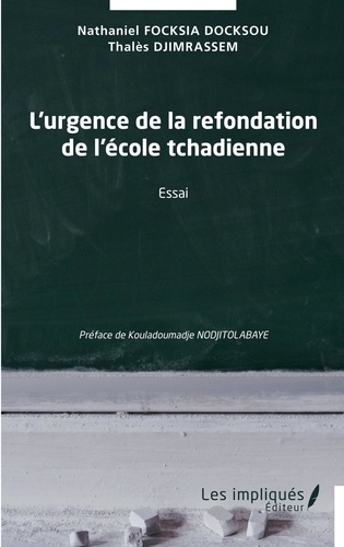L'urgence de la refondation de l'école tchadienne. Essai