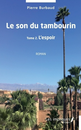 Le son du tambourin. 2 Tome 2 L'espoir - Roman