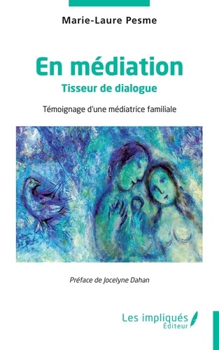 En médiation. Tisseur de dialogue, témoignage d'une médiatrice familiale