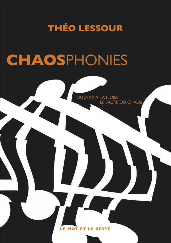 Chaosphonies. Du jazz à la noise, le sacre du chaos