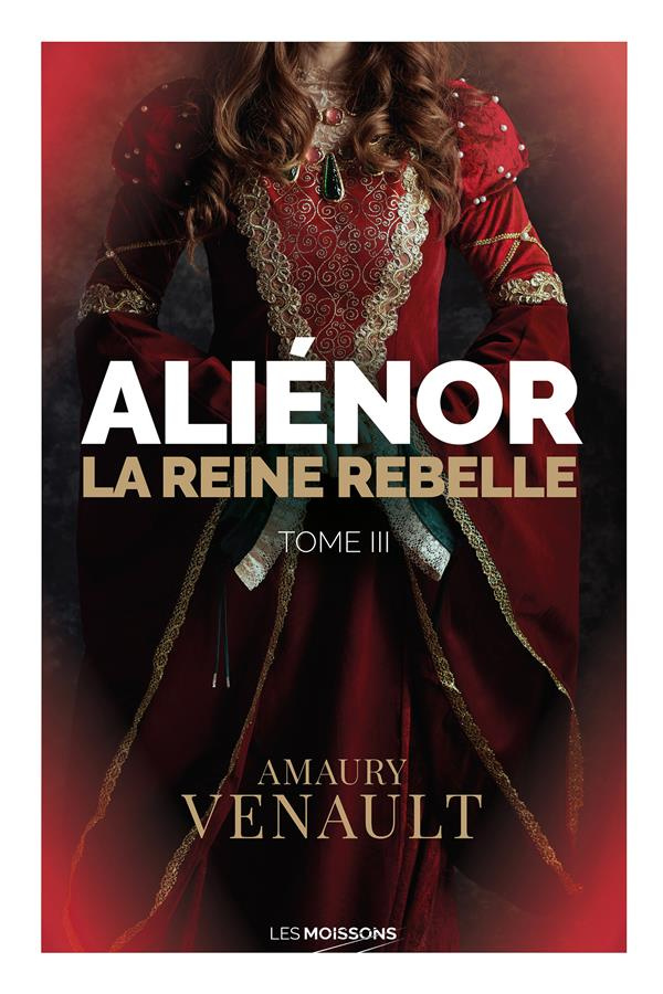 Aliénor Tome 3 : La reine rebelle