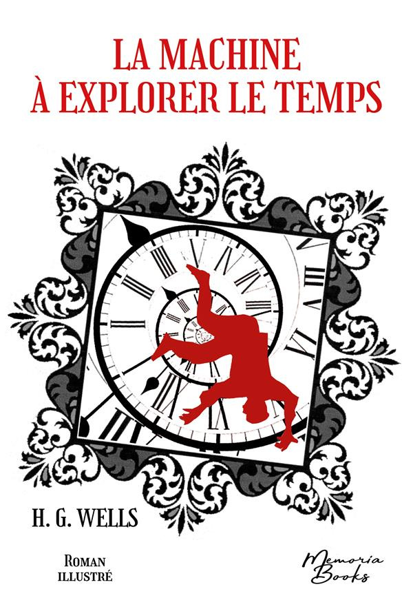 La Machine à explorer le temps - Roman illustré. Édition 2022