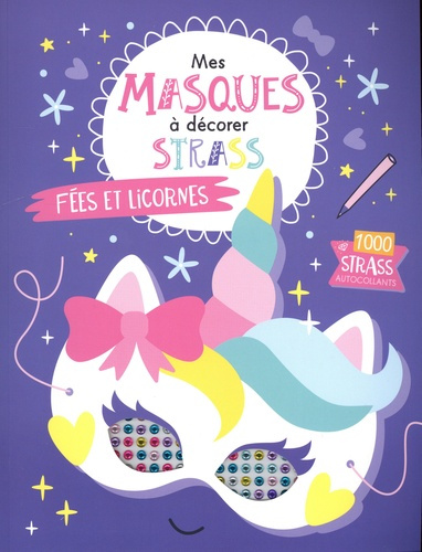 Mes masques à décorer Strass - Fées et licornes. 1000 strass autocollants