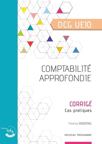 Comptabilité approfondie DCG UE10. Corrigé, Edition 2024-2025