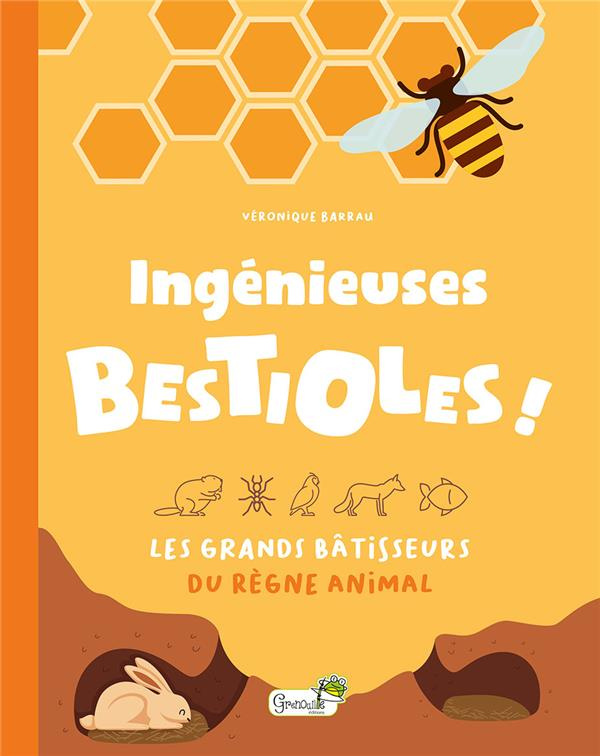 Ingénieuses bestioles !. Les grands bâtisseurs du règne animal