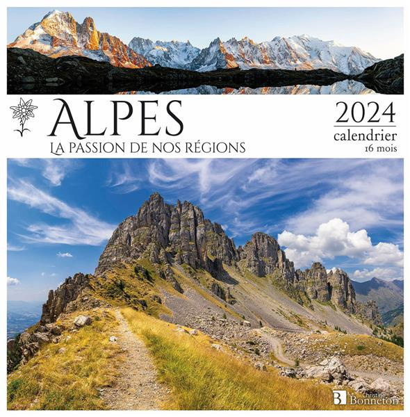 Alpes, la passion de nos régions. Calendrier 16 mois, Edition 2024