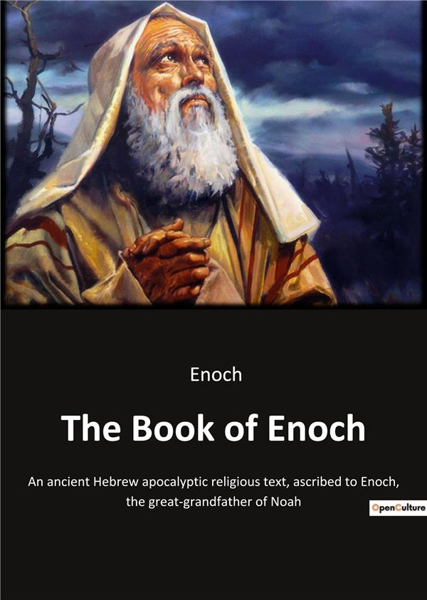 THE BOOK OF ENOCH - EXPLORING THE ANCIENT TEXTS ATTRIBUTED TO ENOCH