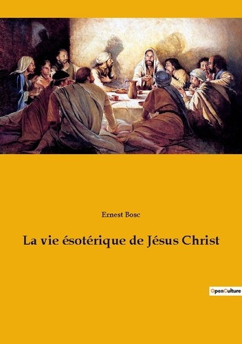 La vie esoterique de jesus christ
