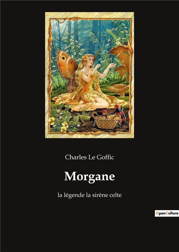 Morgane. La légende de Morgane: entre magie et mythologie bretonne