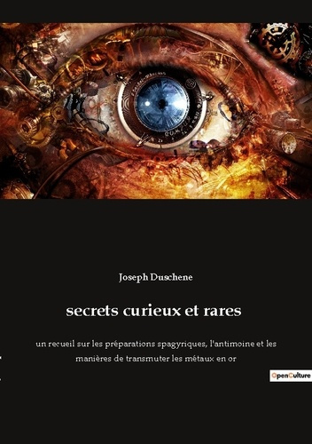 secrets curieux et rares. un recueil sur les préparations spagyriques, l'antimoine et les manières d