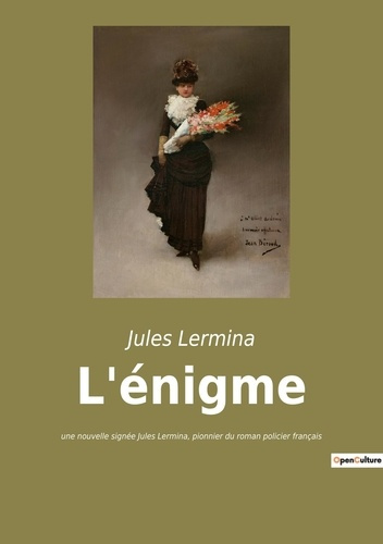 L'énigme. Les secrets d'une âme tourmentée