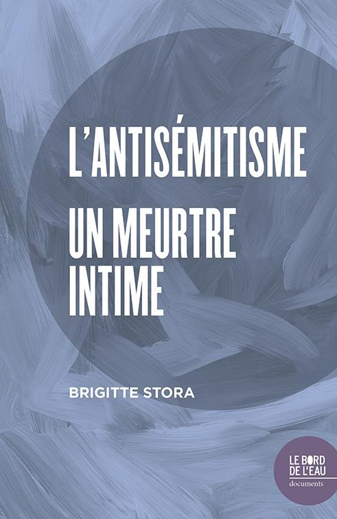 L'antisémitisme, un meurtre intime